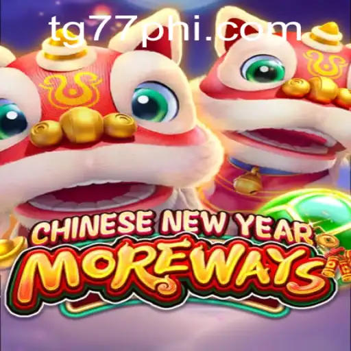 Explore the Exciting World of CHINESENEWYEARMOREWAYS at TG77.COM