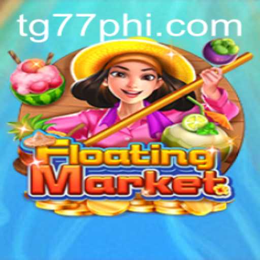 Explore the Exciting World of FloatingMarket Game with TG77.COM