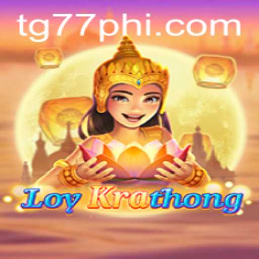 Exploring LoyKrathong: A Unique Festive Game by TG77.COM