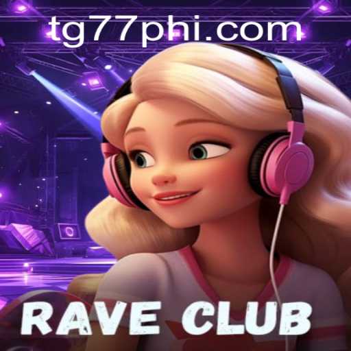 Experience the Thrill of RaveClub: Unleash the Excitement with TG77.COM