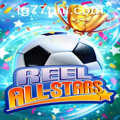 ReelAllStars: Discover the Exciting World of TG77.COM's Latest Gaming Phenomenon